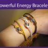 Energy Bracelets for a Powerful Energetic Boost